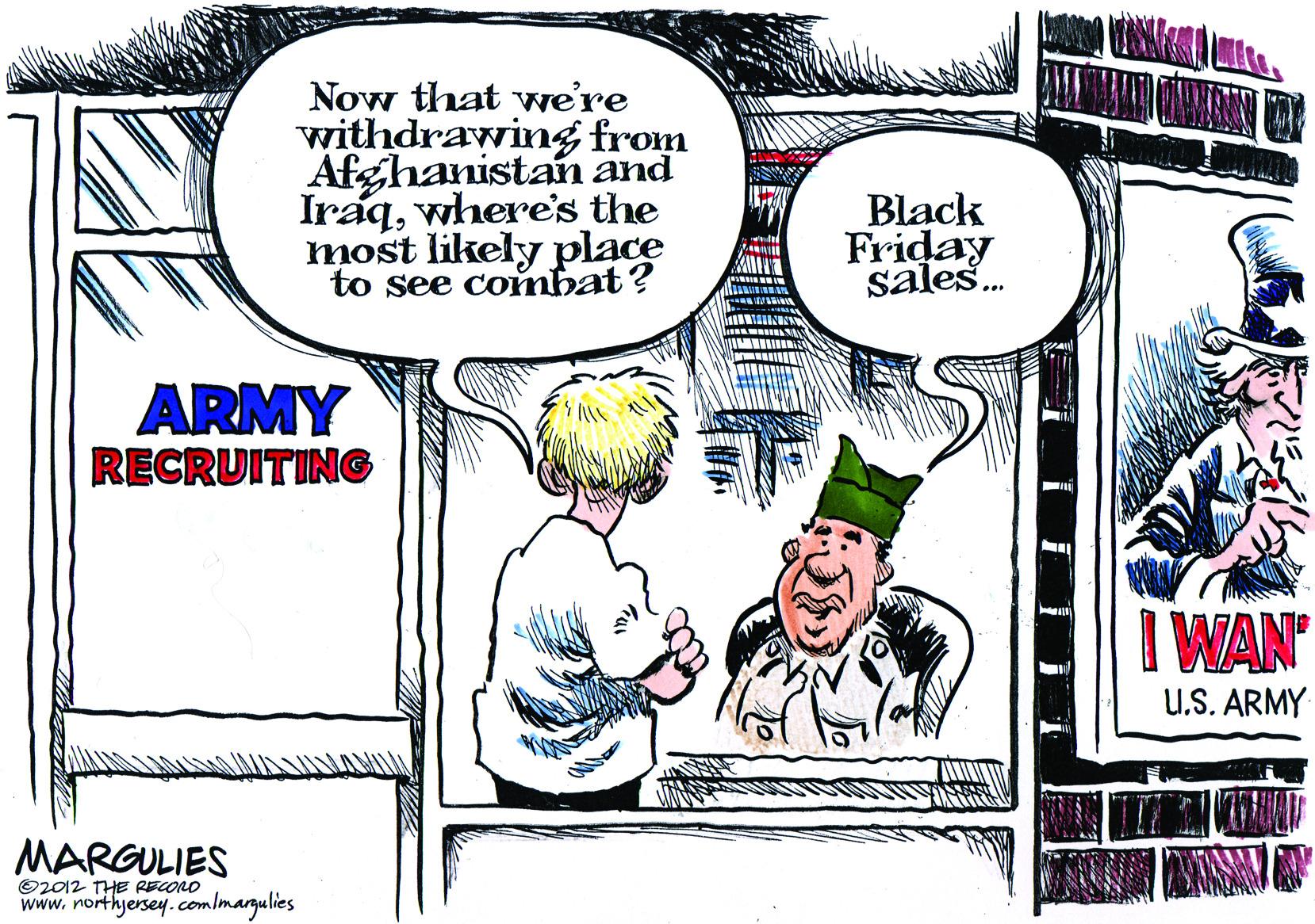 Fictional character OCR: Now that we're withdrawing from Afghanistan and Iraqwhere's the most likely place to see comnbat? Black Friday sales. ARMY RECRUITING I WAN u.S. ARMY MARGULIES O2012 THEe RECONO www. northjersey.com /margulies Now that we're withdrawing from Afghanistan and Iraqwhere's the most likely place to see comnbat? Black Friday sales. ARMY RECRUITING I WAN u.S. ARMY MARGULIES O2012 THEe RECONO www. northjersey.com /margulies