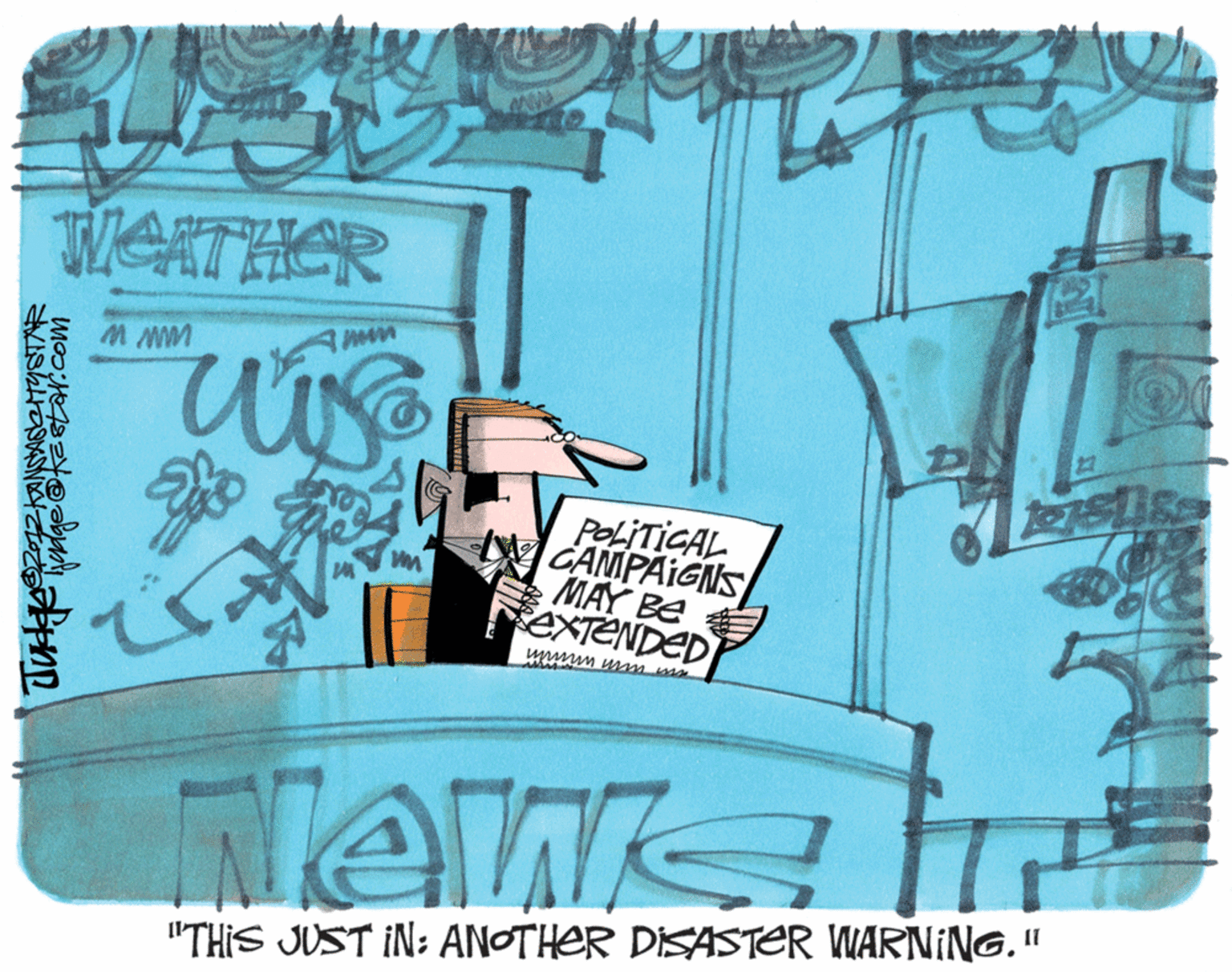 Poster OCR: WGATHER POLITICAL CAMPAIGNS MAY BE EXTENDED "THIS JUST IN: ANOTHER DISASTER WARNING." WGATHER POLITICAL CAMPAIGNS MAY BE EXTENDED "THIS JUST IN: ANOTHER DISASTER WARNING."