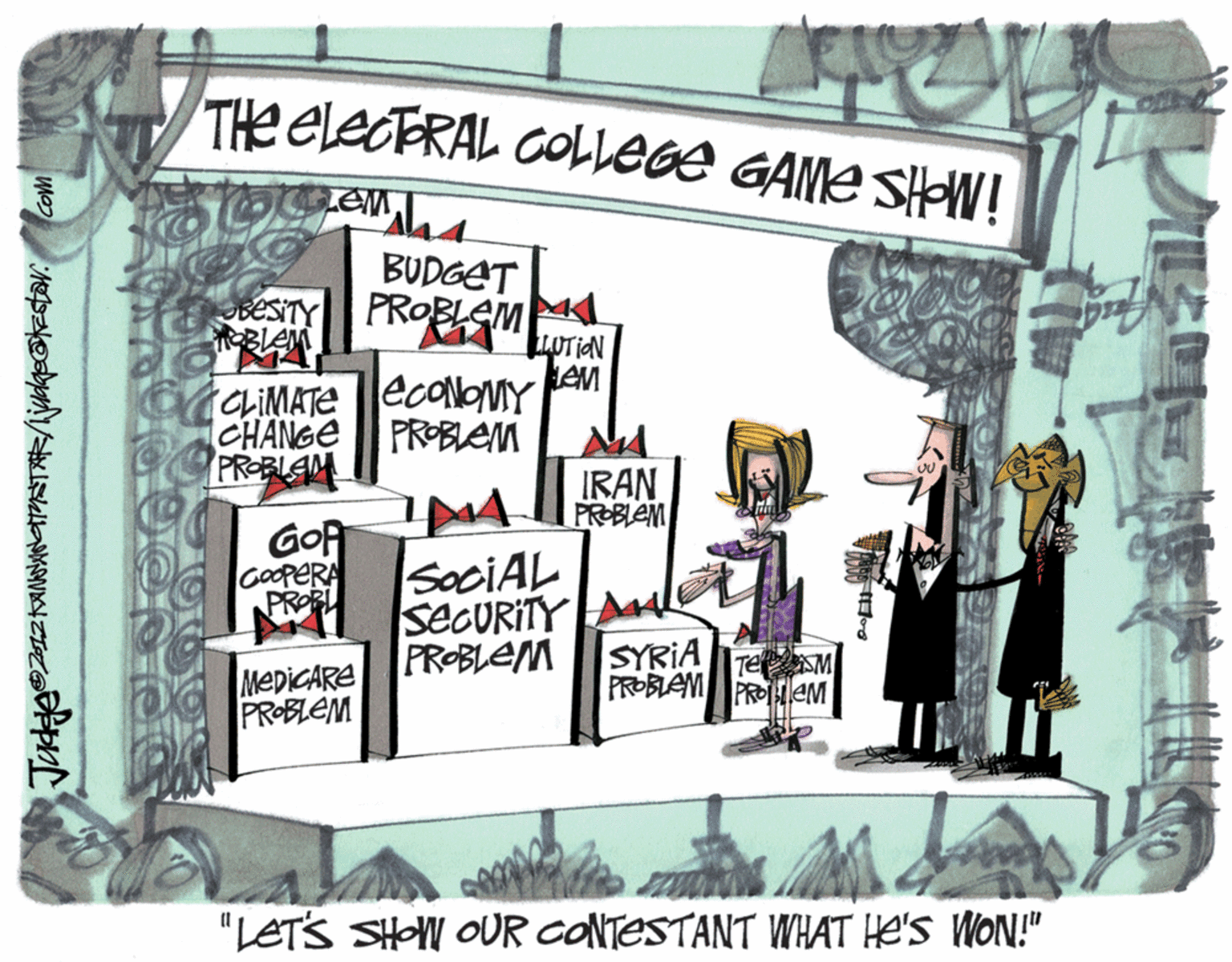 Fiction OCR: THe ELECERAL COLLEGE GAME SHW ! BUDGET besITY BLEM PROBLAM M LUTIN AM CLIMATE ECONOMY CHANGE PROBLEM PROBLAM IRAN PROBLEM GOF GOOPERA PROP SociAL SECURITY A PROBLEM SYRIA Te SM MEDICARE PROBLEM PROBLAM PRO|EM "LETS SHOW OUR CONTESTANT WHAT HE'S WON!" THe ELECERAL COLLEGE GAME SHW ! BUDGET besITY BLEM PROBLAM M LUTIN AM CLIMATE ECONOMY CHANGE PROBLEM PROBLAM IRAN PROBLEM GOF GOOPERA PROP SociAL SECURITY A PROBLEM SYRIA Te SM MEDICARE PROBLEM PROBLAM PRO|EM "LETS SHOW OUR CONTESTANT WHAT HE'S WON!"