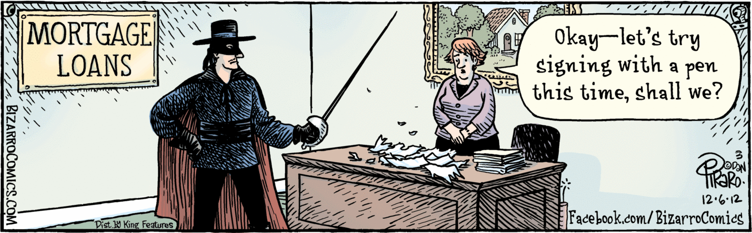 Publication OCR: DOPAN 12.6-12 tiRaRo. BIZARROCOMICS.COM E Okay-let's try signing with a pen this timeshall we? MORTGAGE LOANS Facebook.com/BizarroComics Dist. Y King Featuras DOPAN 12.6-12 tiRaRo. BIZARROCOMICS.COM E Okay-let's try signing with a pen this timeshall we? MORTGAGE LOANS Facebook.com/BizarroComics Dist. Y King Featuras