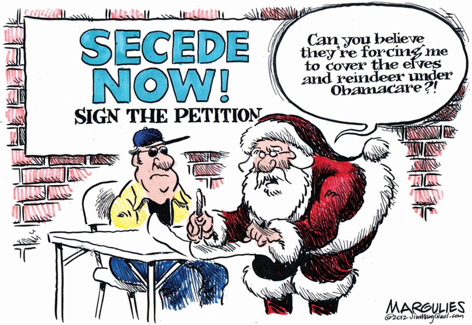 Gesture OCR: SECEDE NOW! Can you believe they're forcing me to cover the elves and reindeer under Obamacare?! SIGN THE PETITION MARGULIES Graz Jimlang@aol.cem SECEDE NOW! Can you believe they're forcing me to cover the elves and reindeer under Obamacare?! SIGN THE PETITION MARGULIES Graz Jimlang@aol.cem