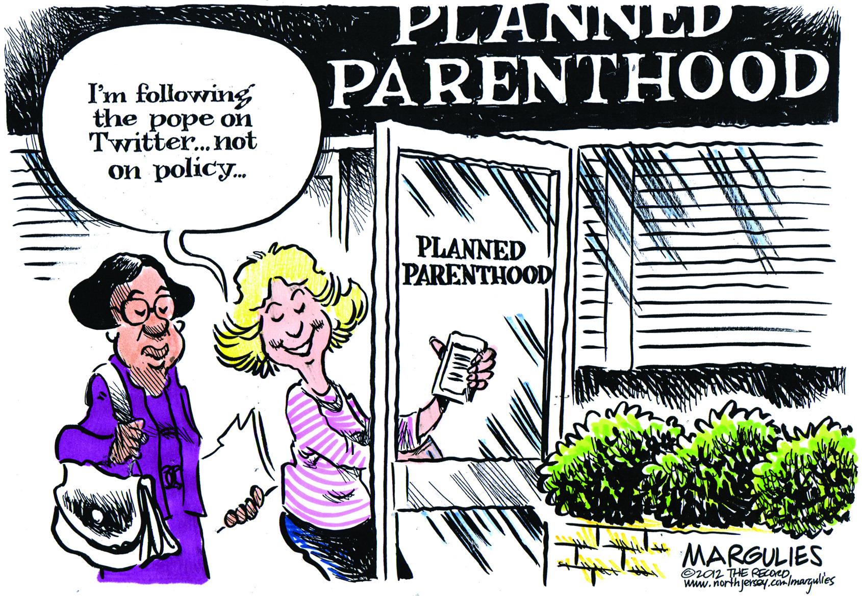Art OCR: PLANNED PARENTHOOD I'm following the pope on Twitter.not on policy. PLANNED PARENTHOOD MARGULIES ©ra2 THE RCORDwww.northjersoy.commarqulles PLANNED PARENTHOOD I'm following the pope on Twitter.not on policy. PLANNED PARENTHOOD MARGULIES ©ra2 THE RCORD