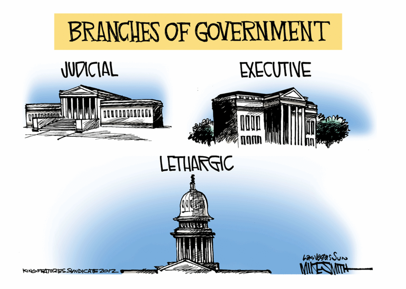 Classical architecture OCR: BRANCHES OF GOVERNMENT JUDICIAL EXECUTIVE LETHARGIC Lasvegas Sun MIKEMITH KINGFEATURESSYNDICATE20rz BRANCHES OF GOVERNMENT JUDICIAL EXECUTIVE LETHARGIC Lasvegas Sun MIKEMITH KINGFEATURESSYNDICATE20rz