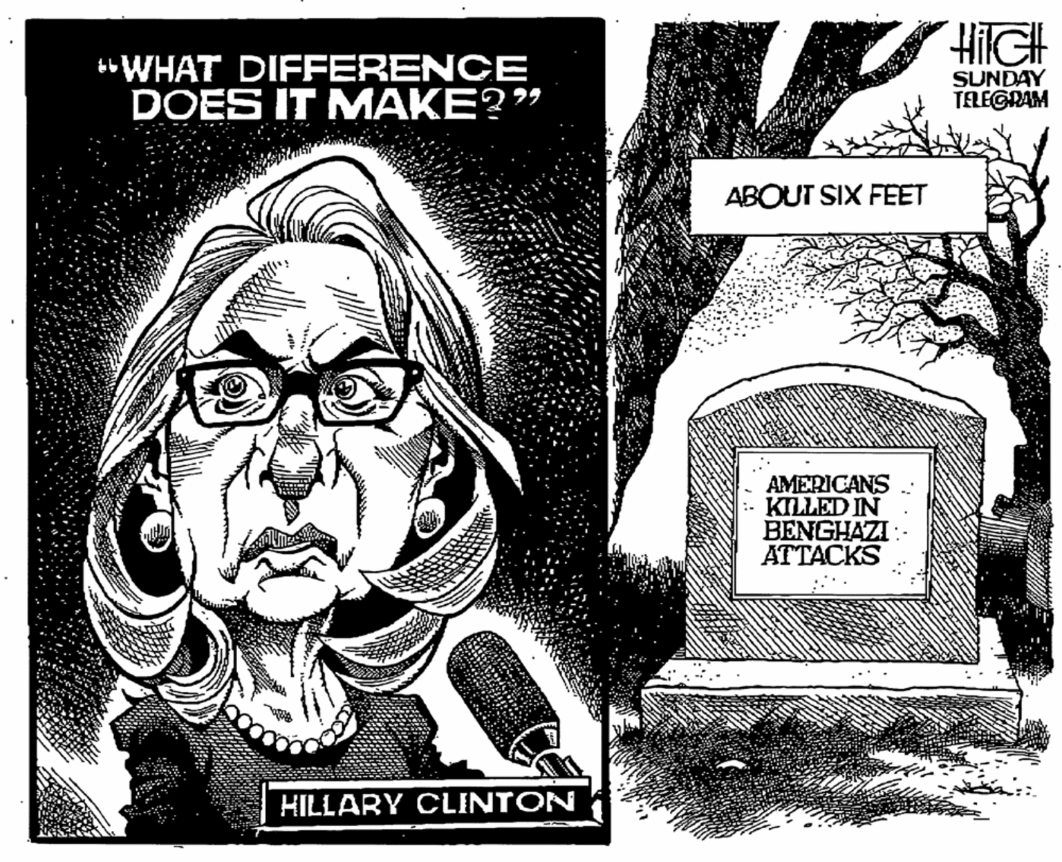 Visual arts OCR: HilGH *WHAT DIFFERENCE DOES IT MAKE?" SUNDAY TELEGRAM ABOUT SIX FEET AMERICANS KILLED IN BENGHAZI ATTACKS HILLARY CLINTON HilGH *WHAT DIFFERENCE DOES IT MAKE?" SUNDAY TELEGRAM ABOUT SIX FEET AMERICANS KILLED IN BENGHAZI ATTACKS HILLARY CLINTON