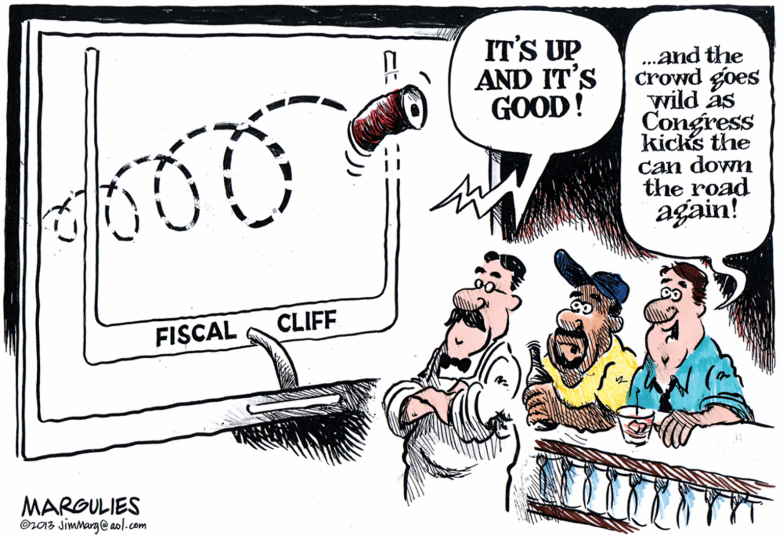 Comic book OCR: IT'S UP AND IT'S GOOD! .and the crowd goes wild as Congress kicks the can down the road again! FISCAL CLIFF MARGULIES Or03 Jimmarg @ aol.com IT'S UP AND IT'S GOOD! .and the crowd goes wild as Congress kicks the can down the road again! FISCAL CLIFF MARGULIES Or03 Jimmarg @ aol.com