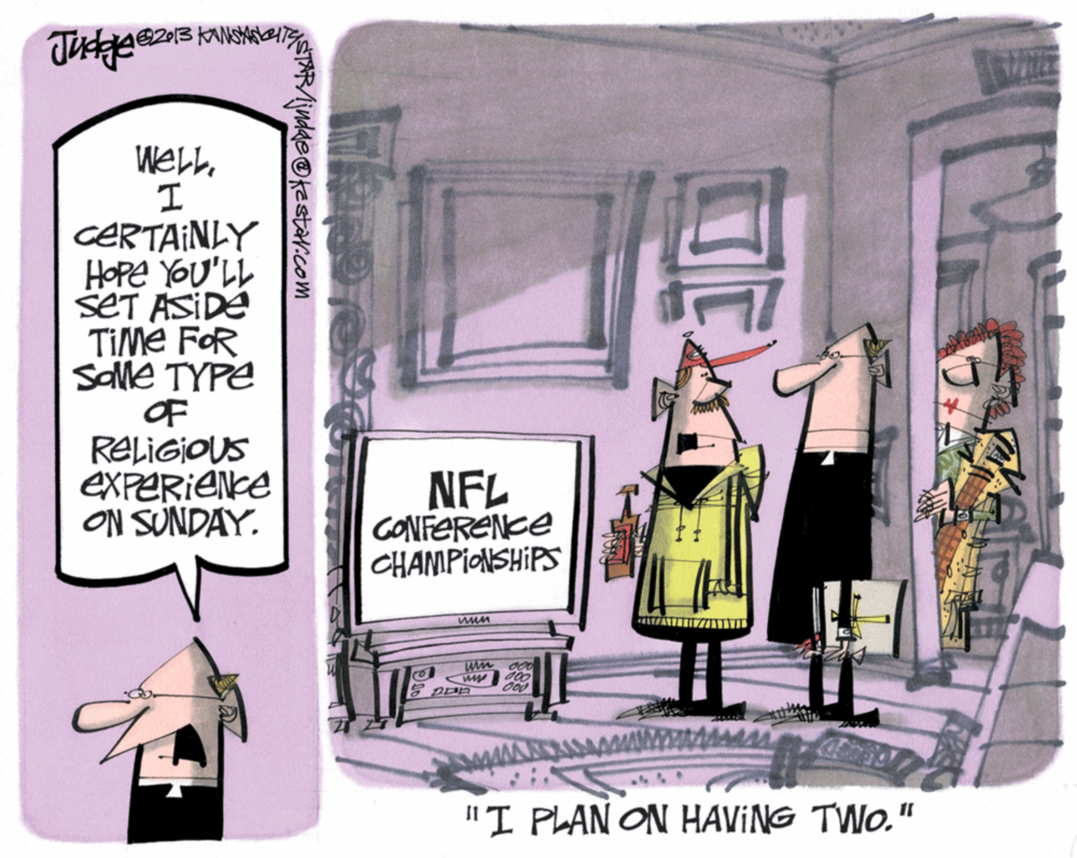 Fiction OCR: WELLCERTAINLY HOpe YOU'LL SET ASIDE TIME FOR Same TYPE OF RELIGIOUS exPERIeNce ON SUNDAY. NFL GONFERENCE CHANPIASHIPS "I PLAN ON HAVING TWO." STARAjndde@kestar.com WELLCERTAINLY HOpe YOU'LL SET ASIDE TIME FOR Same TYPE OF RELIGIOUS exPERIeNce ON SUNDAY. NFL GONFERENCE CHANPIASHIPS "I PLAN ON HAVING TWO." STARAjndde@kestar.com