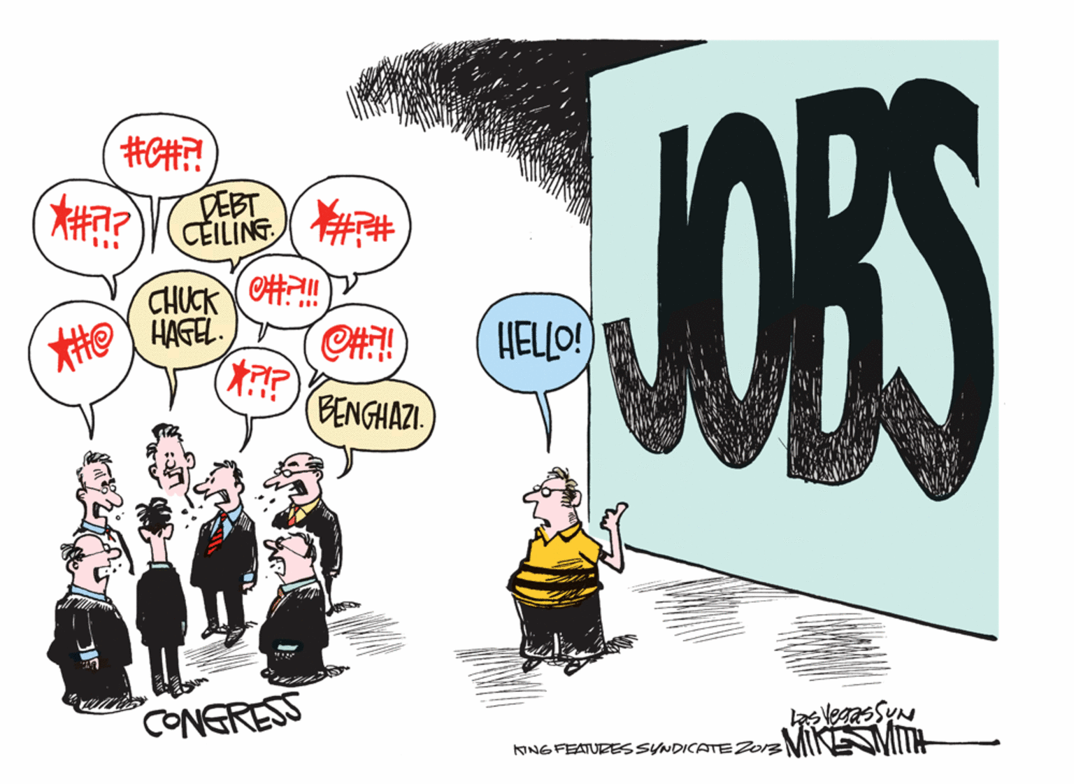 Graphic design OCR: JOBS #CHT! DEBT CEILING ## CHUCK He HAGEL. HELLO! BENGHAZI. CONGRESS INGFEATURESSYNDICATE Zorz MIKESMIT JOBS #CHT! DEBT CEILING ## CHUCK He HAGEL. HELLO! BENGHAZI. CONGRESS INGFEATURESSYNDICATE Zorz MIKESMIT