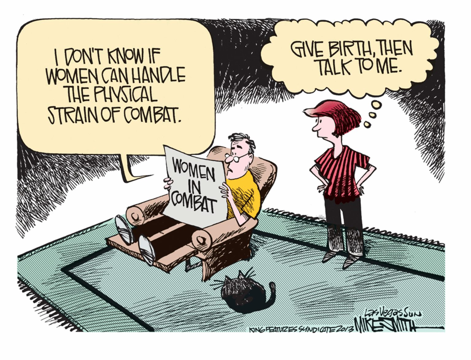 Drawing OCR: GIVE BIRTHTHEN TALK TOME. I DON'T KNOW IF WOMEN CAN HANDLE THE PHVSICAL STRAIN OF COMBAT. WOMEN IN COMBAT legesSuns MIRESMITA ONGFEATUZES SUNDICATEZ013 GIVE BIRTHTHEN TALK TOME. I DON'T KNOW IF WOMEN CAN HANDLE THE PHVSICAL STRAIN OF COMBAT. WOMEN IN COMBAT legesSuns MIRESMITA ONGFEATUZES SUNDICATEZ013