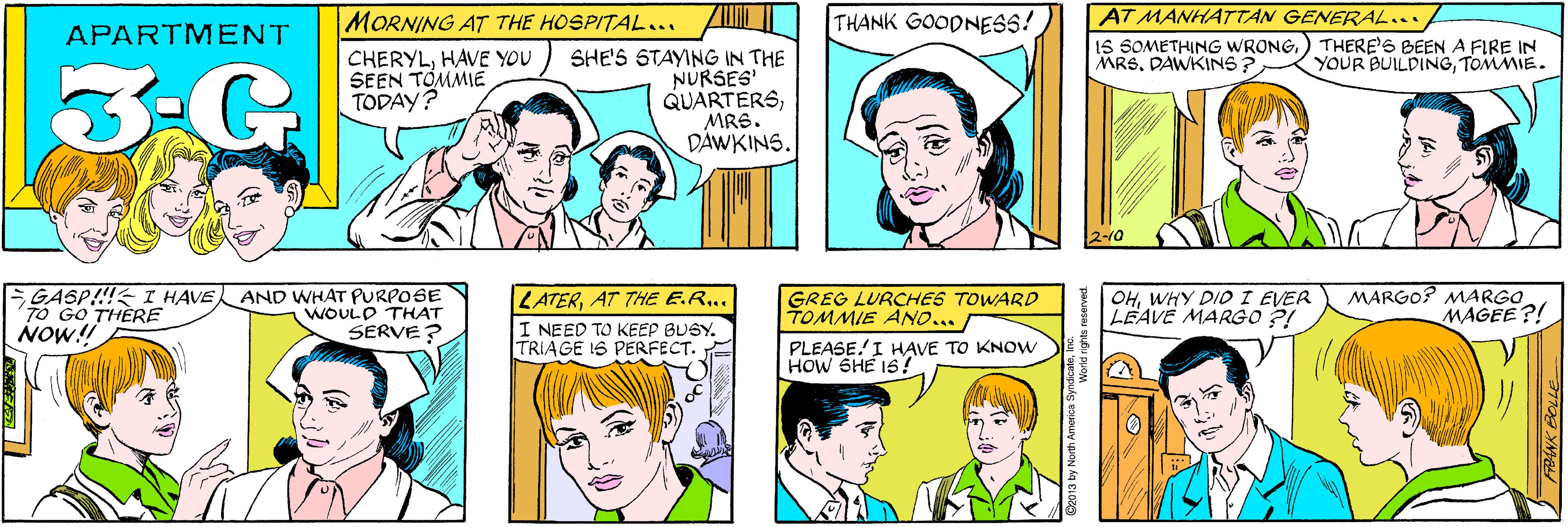 Organism OCR: MORNING AT THE HOSPITAL... THANK GOODNESS! APARTMENT 3-G CHERYLHAVE YOU SEEN TÓMMIE TODAY? SHE'S STAYING IN THE NURSES' QUARTERSMRS. DAWKINS. AT MANHATTAN GENERALa. 1S SOMETHING WRONG) THERE'S BEEN A FIRE IN MRS. DAWKINS? GASP!!!< I HAVE TO GO THÈRE AND WHAT PURPOSE WOULD THAT SERVE? YOUR BUILDINGTOMMIE. NOW! 2-10 LATER.. I NEED TO KEEP BUSY. TRIAGE 1S PERFECT. GREG LURCHES TOWARD TOMMIE ANO... OHWHY DIO I EVER LEAVE MARGO ?! MARGO? MARGO MAGEE ?! PLEASE!I HAVE TO KNOW HOW SHE 16! FRANK BOLLE MORNING AT THE HOSPITAL... THANK GOODNESS! APARTMENT 3-G CHERYLHAVE YOU SEEN TÓMMIE TODAY? SHE'S STAYING IN THE NURSES' QUARTERSMRS. DAWKINS. AT MANHATTAN GENERALa. 1S SOMETHING WRONG) THERE'S BEEN A FIRE IN MRS. DAWKINS? GASP!!!< I HAVE TO GO THÈRE AND WHAT PURPOSE WOULD THAT SERVE? YOUR BUILDINGTOMMIE. NOW! 2-10 LATERAT THE E.R.. I NEED TO KEEP BUSY. TRIAGE 1S PERFECT. GREG LURCHES TOWARD TOMMIE ANO... OHWHY DIO I EVER LEAVE MARGO ?! MARGO? MARGO MAGEE ?! PLEASE!I HAVE TO KNOW HOW SHE 16! FRANK BOLLE