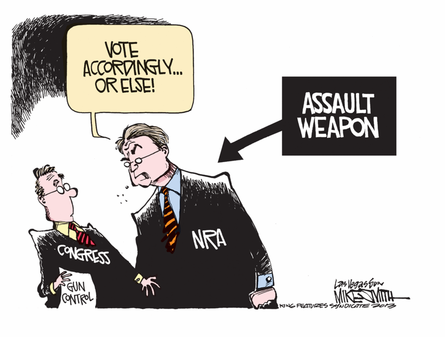 Gesture OCR: VOTE ACCORDINGLY. OR ELSE! ASSAULT WEAPON NRA CONGRESS GUN NTROL Las legas bu MIKE MITH NNGFEATURESSNDICATE 20 VOTE ACCORDINGLY. OR ELSE! ASSAULT WEAPON NRA CONGRESS GUN NTROL Las legas bu MIKE MITH NNGFEATURESSNDICATE 20