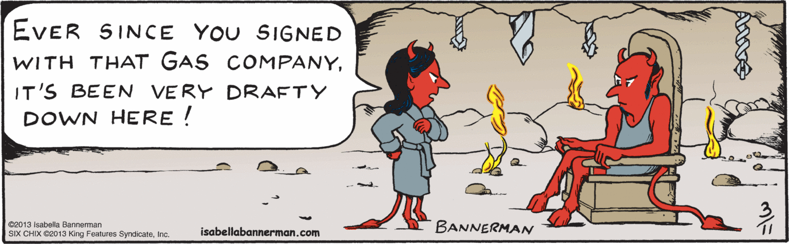Mammal OCR: EVER SINCE YOU SIGNED WITH THAT GAS COMPANYIT'S BEEN VERY DRAFTY DOWN HERE ! ©2013 Isabella Bannerrman SIX CHIX ©2013 King Features SyndicateInc. BANNERMAN EVER SINCE YOU SIGNED WITH THAT GAS COMPANYIT'S BEEN VERY DRAFTY DOWN HERE ! ©2013 Isabella Bannerrman SIX CHIX ©2013 King Features SyndicateInc. BANNERMAN