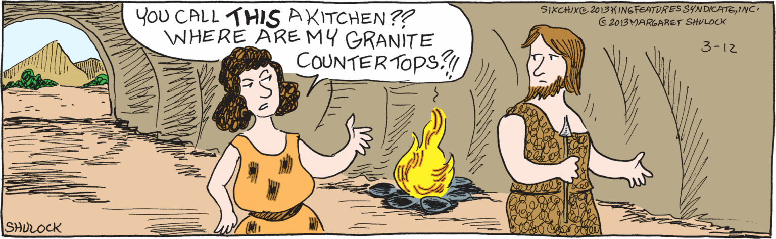 Rectangle OCR: You CALL THIS AXITCHEN?? WHERE ARE MY GRANITE COUNTERTOPS?!! 3-12 SHULOCK C 2013MARGARET SHULOCK SIXCHIXE 2013 XINGFEATURESSYNDICATEINC. You CALL THIS AXITCHEN?? WHERE ARE MY GRANITE COUNTERTOPS?!! 3-12 SHULOCK C 2013MARGARET SHULOCK SIXCHIXE 2013 XINGFEATURESSYNDICATE
