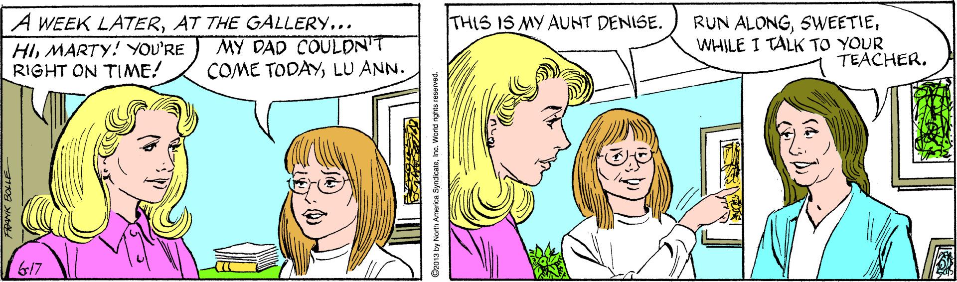 Human OCR: THIS IS MY AUNT DENISE. A WEEK LATERAT THE GALLERY... HIMARTY! YOU'RE RIGHT ON TIME! MY DAD COULDN'T COME TODAYLU ANN. RUN ALONGWHILE I TALK TO YOUR TEACHER. 617 D2013 by North America SyndicateInc. World ngh THIS IS MY AUNT DENISE. A WEEK LATERAT THE GALLERY... HIMARTY! YOU'RE RIGHT ON TIME! MY DAD COULDN'T COME TODAYLU ANN. RUN ALONGWHILE I TALK TO YOUR TEACHER. 617 D2013 by North America SyndicateInc. World ngh
