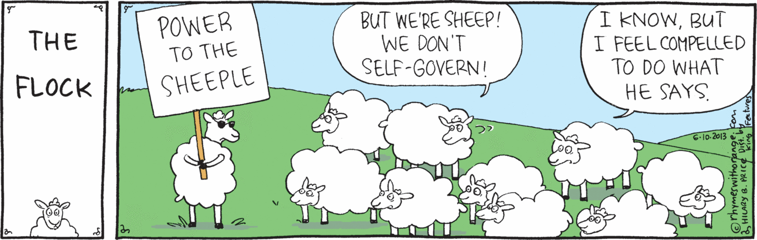 Grass OCR: POWER BUT WE'RE SHEEP! WE DON'T SELF-GOVERN! I KNOWBUT I FEEL COMPELLED TO DO WHAT HE SAYS THE TO THE FLOCK SHEEPLE C-10-2013 Aay 8. PRICE DIst b POWER BUT WE'RE SHEEP! WE DON'T SELF-GOVERN! I KNOWBUT I FEEL COMPELLED TO DO WHAT HE SAYS THE TO THE FLOCK SHEEPLE C-10-2013 Aay 8. PRICE DIst b