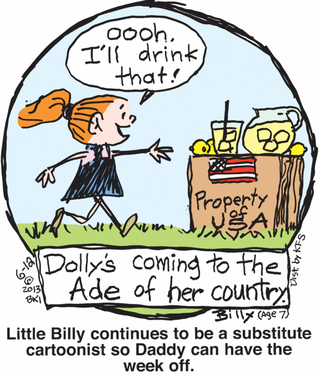 Sugar cake OCR: 0ooh. I'll drink thats Property Dolly's coming to the Ade of her country 2013 BKI Billy (Age 7) Little Billy continues to be a substitute cartoonist so Daddy can have the week off. 0ooh. I'll drink thats Property Dolly's coming to the Ade of her country 2013 BKI Billy (Age 7) Little Billy continues to be a substitute cartoonist so Daddy can have the week off.