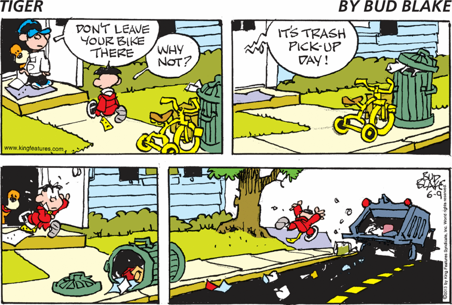 Line OCR: www.kingfeatures.com DONT LEAVE YOUR BIKE THERE WHY NOT? ITS TRASH PICK-UP VAY! THEY MIGHT THINK YOU'RE THROWING IT AWAY www.kingfeatures.com DONT LEAVE YOUR BIKE THERE WHY NOT? ITS TRASH PICK-UP VAY! THEY MIGHT THINK YOU'RE THROWING IT AWAY