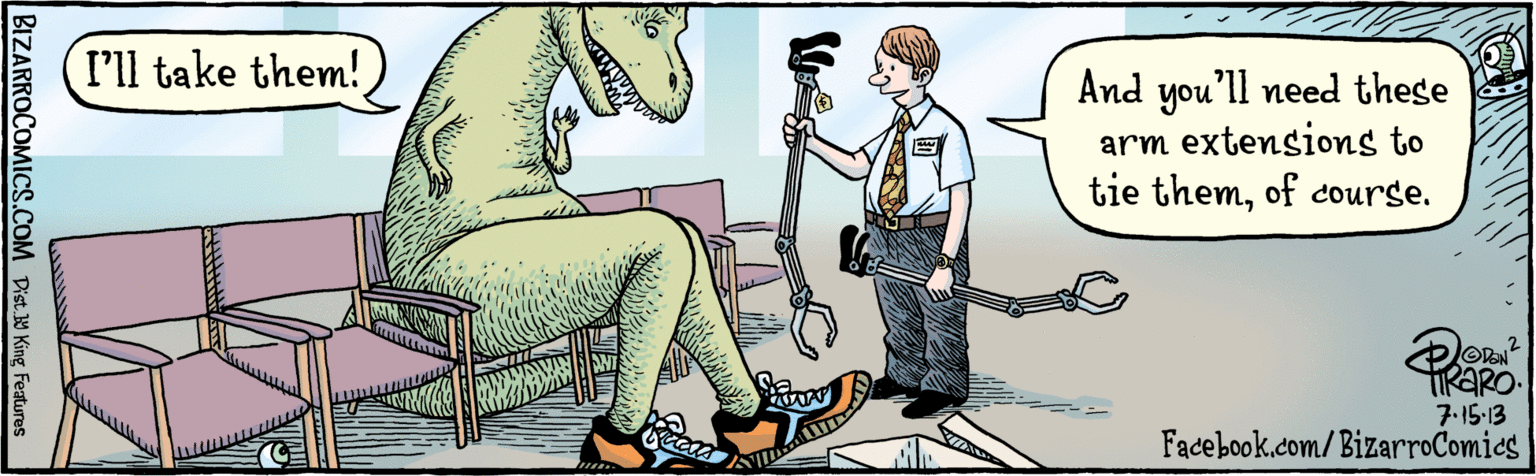 Interaction OCR: BIZARROCOMICS.COM Dist Y King Features you'll need these arm extensions to tie themof course. I'll take them! And TIRARO-7.15.13 Facebook.com/BizarroComics BIZARROCOMICS.COM Dist Y King Features you'll need these arm extensions to tie themof course. I'll take them! And TIRARO-7.15.13 Facebook.com/BizarroComics