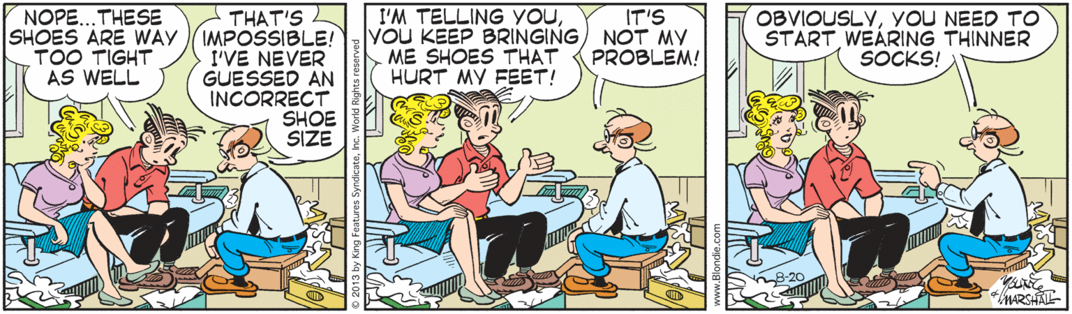 Organism OCR: OBVIOUSLYYOU NEED TO STARTWEARING THINNER SOCKS! NOPE...THESE THAT'S SHOES ARE WAY (IMPOSSIBLE! I'VE NEVER GUESSED AN INCORRECT SHOE SIZE I'M TELLING YOUYOU KEEP BRINGING ME SHOES THAT HURT MY FEET! IT'S NOT MY PROBLEM! TOO TIGHT AS WELL MARSAN OBVIOUSLYYOU NEED TO STARTWEARING THINNER SOCKS! NOPE...THESE THAT'S SHOES ARE WAY (IMPOSSIBLE! I'VE NEVER GUESSED AN INCORRECT SHOE SIZE I'M TELLING YOUYOU KEEP BRINGING ME SHOES THAT HURT MY FEET! IT'S NOT MY PROBLEM! TOO TIGHT AS WELL MARSAN