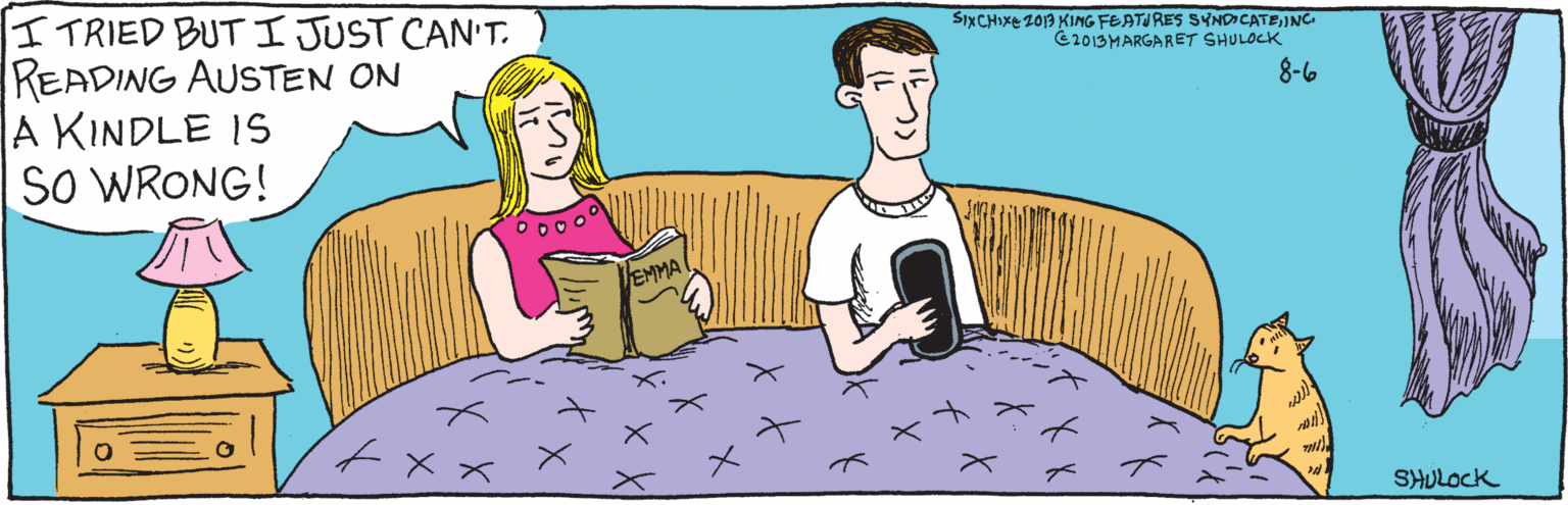 Sharing OCR: SHULOCK I TRIED BUT I JUST CAN'TREADING AUSTEN ON A KINDLE IS SO WRONG! 8-l6 EMMA to X x X X. C 2013 MARGARET SHULOCK stiCHING 2013XINGEEATURES SYNDICATEIINC. SHULOCK I TRIED BUT I JUST CAN'TREADING AUSTEN ON A KINDLE IS SO WRONG! 8-l6 EMMA to X x X X. C 2013 MARGARET SHULOCK stiCHING 2013XINGEEATURES SYNDICATEIINC.