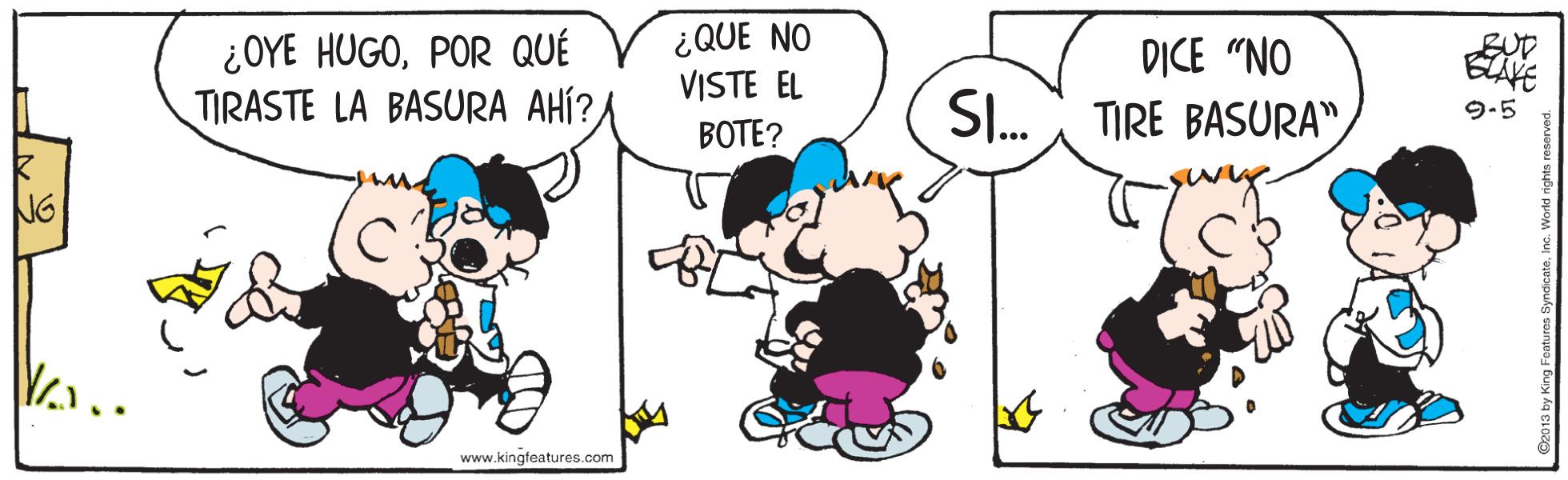 Product OCR: ¿OYE HUGOPOR QUÉ TIRASTE LA BASURA AHÍ? ¿QUE NO VISTE EL DICE "NO SUD SI. TIRE BASURA"9-5 ????? NG www.kingfeatures.com ¿OYE HUGOPOR QUÉ TIRASTE LA BASURA AHÍ? ¿QUE NO VISTE EL DICE "NO SUD SI. TIRE BASURA"9-5 ????? NG www.kingfeatures.com