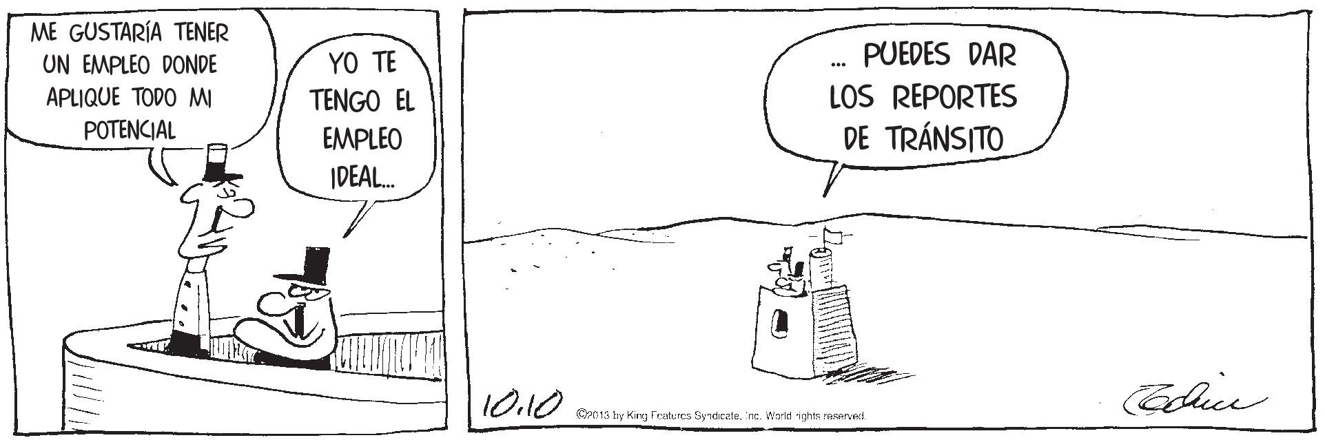 Pattern OCR: ME GUSTARÍA TENER UN EMPLEO DONDE APLIQUE TODO MI YO TE PUEDES DAR TENGO EL LOS REPORTES POTENCIAL EMPLEO DE TRÁNSITO IDEAL. 10.10 C2013 bry King Features Syndratenc. World ights raserved. ME GUSTARÍA TENER UN EMPLEO DONDE APLIQUE TODO MI YO TE PUEDES DAR TENGO EL LOS REPORTES POTENCIAL EMPLEO DE TRÁNSITO IDEAL. 10.10 C2013 bry King Features Syndratenc. World ights raserved.