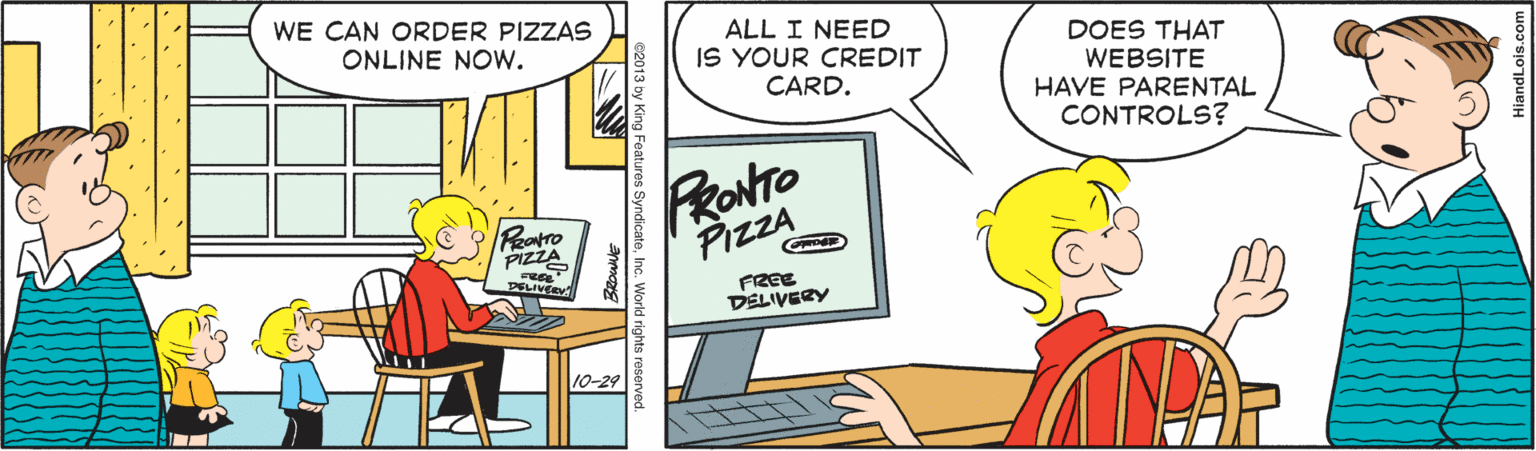 Parallel OCR: WE CAN ORDER PIZZAS ONLINE NOw. ALL I NEED IS YOUR CREDIT CARD. DOES THAT WEBSITE HAVE PARENTAL CONTROLS? FRONTO PIZZA Peotro PIZZA PELIVEEV FREE DELIVERY 10-29 WE CAN ORDER PIZZAS ONLINE NOw. ALL I NEED IS YOUR CREDIT CARD. DOES THAT WEBSITE HAVE PARENTAL CONTROLS? FRONTO PIZZA Peotro PIZZA PELIVEEV FREE DELIVERY 10-29