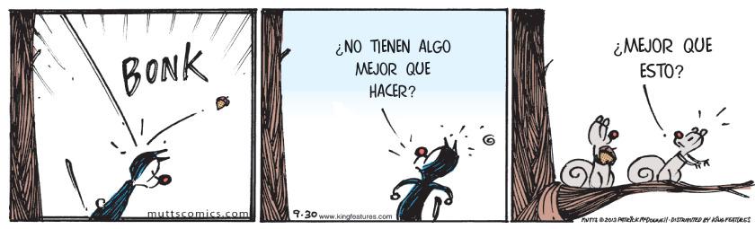 Fiction OCR: ¿MEJOR QUE ESTO? ¿NO TIENEN ALGO BONK MEJOR QUE HACER? muttscomics.com 9-30 www.kingfoaluras.com . 1. ¿MEJOR QUE ESTO? ¿NO TIENEN ALGO BONK MEJOR QUE HACER? muttscomics.com 9-30 www.kingfoaluras.com . 1.