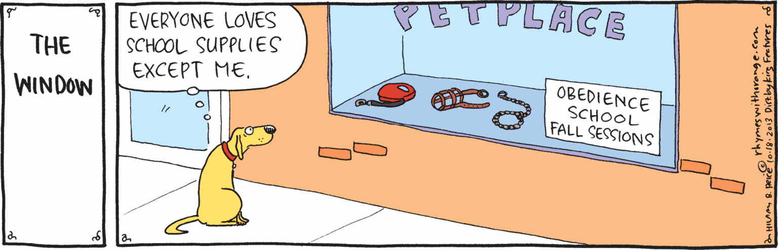 Illustration OCR: PETPLACE EVERYONE LOVES SCHOOL SUPPLIES EXCEPT METHE OBEDIENCE WINDOW SCHOOL FALL SESSIONS PETPLACE EVERYONE LOVES SCHOOL SUPPLIES EXCEPT METHE OBEDIENCE WINDOW SCHOOL FALL SESSIONS