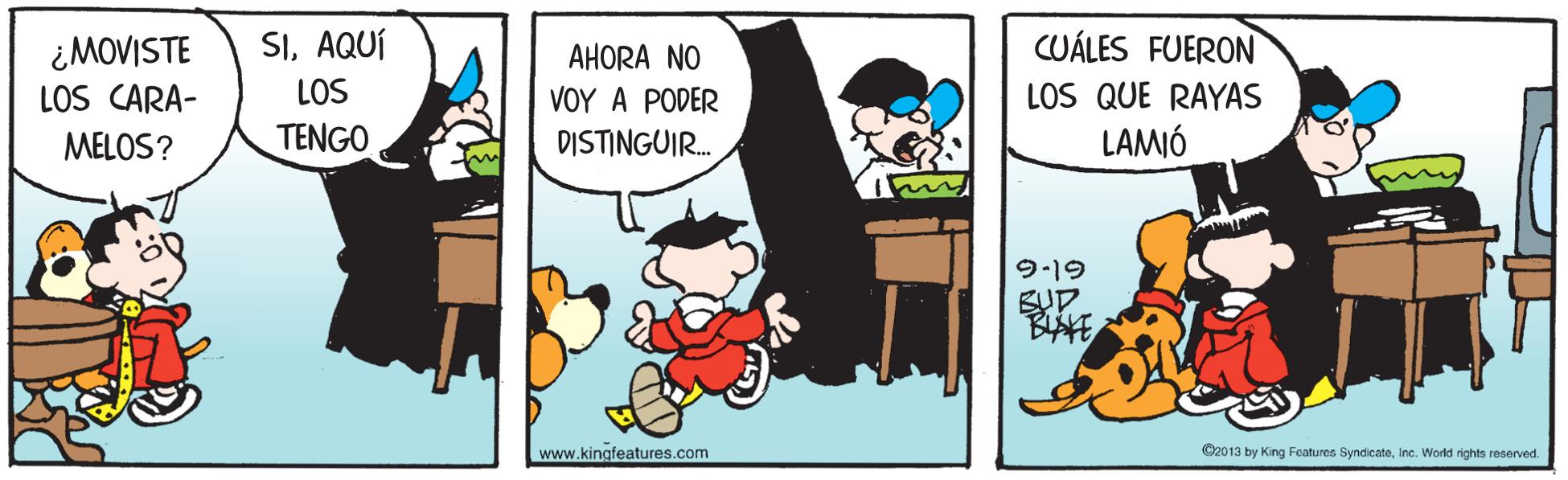 Humour OCR: SIAQUÍ CUÁLES FUERON ¿MOVISTE LOS CARA- AHORA NO LOS VOY A PODER LOS QUE RAYAS MELOS? TENGO DISTINGUIR. LAMIÓ ?-19 BUD www.kingfeatures.com C2013 by King Features SyndicateInc. World righto reserved. SIAQUÍ CUÁLES FUERON ¿MOVISTE LOS CARA- AHORA NO LOS VOY A PODER LOS QUE RAYAS MELOS? TENGO DISTINGUIR. LAMIÓ ? -19 BUD www.kingfeatures.com C2013 by King Features SyndicateInc. World righto reserved.