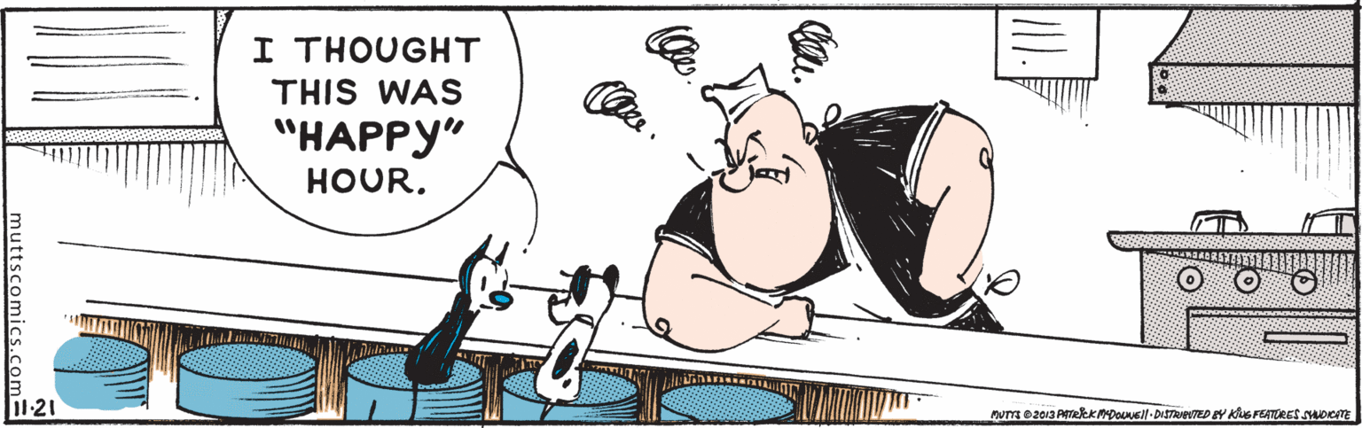 Line OCR: I THOUGHT THIS WAS "HAPPY" HOUR. 1-21 muttscomicS.com: I THOUGHT THIS WAS "HAPPY" HOUR. 1-21 muttscomicS.com: