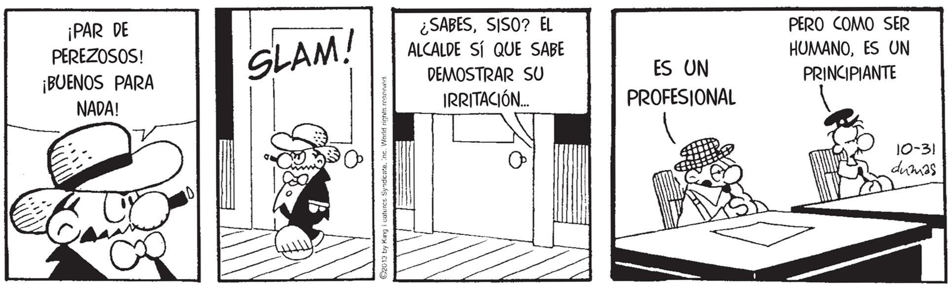 Design OCR: ¡PAR DE PEREZOSOS! ¡BUENOS PARA NADA! ¿SABESSISO? EL ALCALDE SÍ QUE SABE PERO COMO SER SLAM! HUMANOES UN PRINCIPIANTE DEMOSTRAR SU ES UN IRRITACIÓN. PROFESIONAL 10-31 dumas ¡PAR DE PEREZOSOS! ¡BUENOS PARA NADA! ¿SABESSISO? EL ALCALDE SÍ QUE SABE PERO COMO SER SLAM! HUMANOES UN PRINCIPIANTE DEMOSTRAR SU ES UN IRRITACIÓN. PROFESIONAL 10-31 dumas