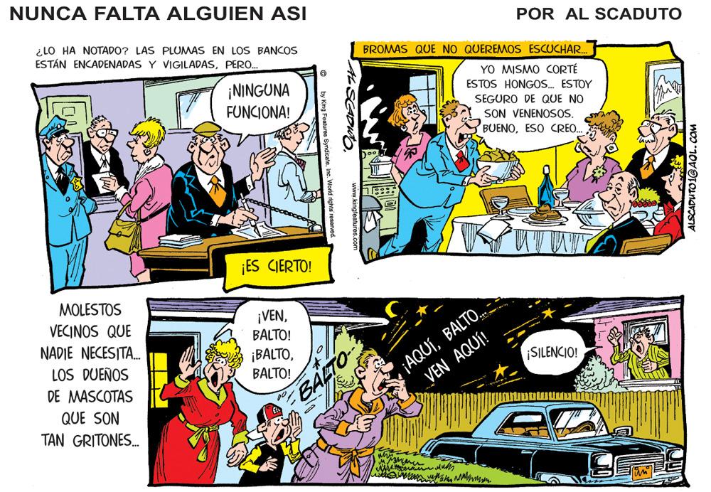 Illustration OCR: NUNCA FALTA ALGUIEN ASI POR AL SCADUTO ¿LO HA NOTADO? LAS PLUMAS EN LOS BANCOS ESTÁN ENCADENADAS Y VIGILADASPERO. BROMAS QUE NO QUEREMOS ESCUCHAR. ¡NINGUNA YO MISMO CORTÉ ESTOS HONGOS. ESTOY FUNCIONA! SEGURO DE QUE NO SON VENENOSOS. BUENOESO CREO. ¡ES CIERTO! MOLESTOS ¡VENBALTO! VECINOS QUE AQUÍBALTO. VEN AQUÍ! NADIE NECESITA. LOS DUEÑOS ¡BALTOBALTO! SILENCIO! DE MASCOTAS QUE SON TAN GRITONES. BAETO AL SCADWO. ALSCADUTO 1@AOL.COM NUNCA FALTA ALGUIEN ASI POR AL SCADUTO ¿LO HA NOTADO? LAS PLUMAS EN LOS BANCOS ESTÁN ENCADENADAS Y VIGILADASPERO. BROMAS QUE NO QUEREMOS ESCUCHAR. ¡NINGUNA YO MISMO CORTÉ ESTOS HONGOS. ESTOY FUNCIONA! SEGURO DE QUE NO SON VENENOSOS. BUENOESO CREO. ¡ES CIERTO! MOLESTOS ¡VENBALTO! VECINOS QUE AQUÍBALTO. VEN AQUÍ! NADIE NECESITA. LOS DUEÑOS ¡BALTOBALTO! SILENCIO! DE MASCOTAS QUE SON TAN GRITONES. BAETO AL SCADWO. ALSCADUTO 1@AOL.COM