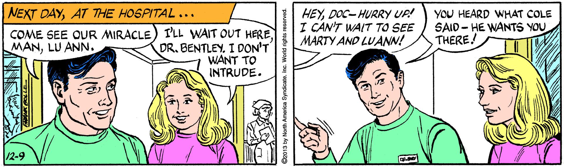 Gesture OCR: NEXT DAYAT THE HOSPITAL... HEYDOC-HURRY UP! I CAN'T WAIT TO SEE MARTY AND LUANN! YOU HEARD WHAT COLE SAID - HE WANTS YOU THERE! COME SEE OUR MIRACLE) ILL WAIT OUT HEREI DON'T WANT TO INTRUDE. MANLU ANN. 12-9 D2013 by North America Syndicate. Inc. World rights reserved. NEXT DAYAT THE HOSPITAL... HEYDOC-HURRY UP! I CAN'T WAIT TO SEE MARTY AND LUANN! YOU HEARD WHAT COLE SAID - HE WANTS YOU THERE! COME SEE OUR MIRACLE) ILL WAIT OUT HEREDR. BENTLEYI DON'T WANT TO INTRUDE. MANLU ANN. 12-9 D2013 by North America Syndicate. Inc. World rights reserved.
