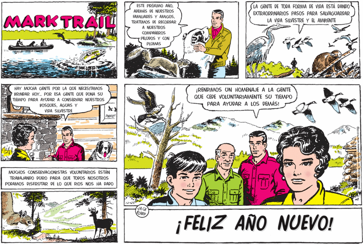 Comic book OCR: ESTE PRÓXIMO AÑO. LA GENTE DE TODA FORMA DE VIDA ESTÁ DANDO ADEMÁS DE NUESTROS FAMILIARES Y AMIGOS. TRATEMOS DE RECORDAR A NUESTROS COMPAÑEROS EXTRAORDINARIOS PASOS PARA SALVAGUARDAR MARK TRAIU LA VIDA SILVESTRE Y EL AMBIENTE PELUDOS Y CON PLUMAS HAY MUCHA GENTE POR LA QUE NECESITAMOS ¡RENDIMOS UN HOMENAJE A LA GENTE QUE CEDE VOLUNTARIAMENTE SU TIEMPO PARA AYUDARA LOS DEMÁS! BRINDAR HOY. POR ESA GENTE QUE DONA SU TIEMPO PARA AYUDAR A CONSERVAR NUESTROS BOSQUESAGUAS Y VIDA SILVESTRE MUCHOS CONSERVACIONISTAS VOLUNTARIOS ESTÁN TRABAJANDO DURO PARA QUE TODOS NOSOTROS PODAMOS DISFRUTAR DE LO QUE DIOS NOS HA DADO NACK ELROD ¡ FELIZ AÑO NUEVO! ESTE PRÓXIMO AÑO. LA GENTE DE TODA FORMA DE VIDA ESTÁ DANDO ADEMÁS DE NUESTROS FAMILIARES Y AMIGOS. TRATEMOS DE RECORDAR A NUESTROS COMPAÑEROS EXTRAORDINARIOS PASOS PARA SALVAGUARDAR MARK TRAIU LA VIDA SILVESTRE Y EL AMBIENTE PELUDOS Y CON PLUMAS HAY MUCHA GENTE POR LA QUE NECESITAMOS ¡RENDIMOS UN HOMENAJE A LA GENTE QUE CEDE VOLUNTARIAMENTE SU TIEMPO PARA AYUDARA LOS DEMÁS! BRINDAR HOY. POR ESA GENTE QUE DONA SU TIEMPO PARA AYUDAR A CONSERVAR NUESTROS BOSQUESAGUAS Y VIDA SILVESTRE MUCHOS CONSERVACIONISTAS VOLUNTARIOS ESTÁN TRABAJANDO DURO PARA QUE TODOS NOSOTROS PODAMOS DISFRUTAR DE LO QUE DIOS NOS HA DADO NACK ELROD ¡ FELIZ AÑO NUEVO!