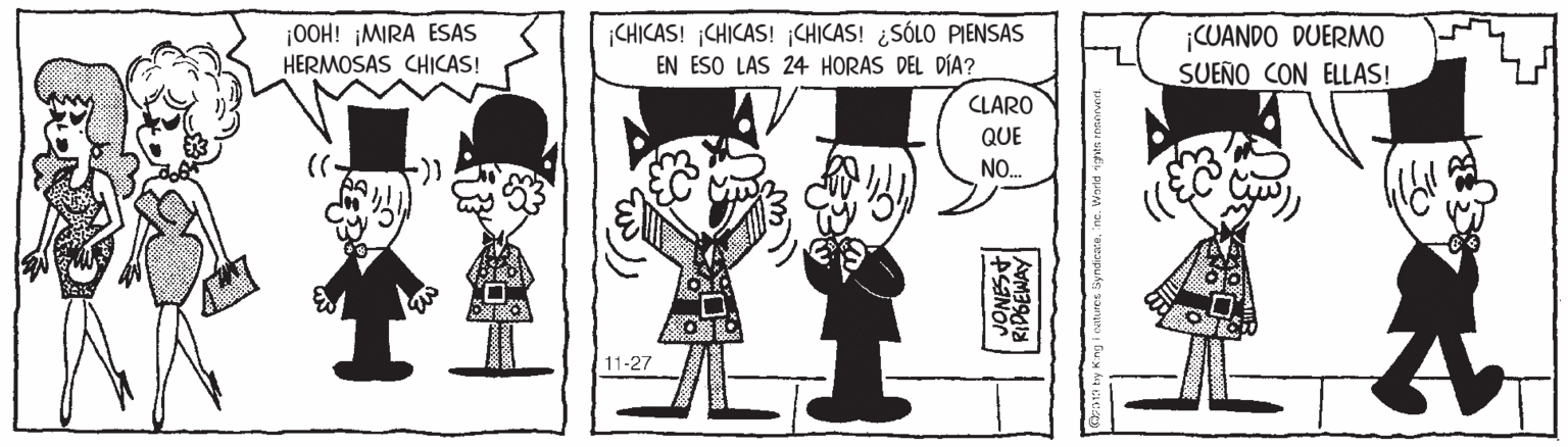 Font OCR: ¡OOH! ¡MIRA ESAS HERMOSAS CHICAS! CHICAS! ¡CHICAS! CHICAS! ¿SÓLO PIENSAS EN ESO LAS 24 HORAS DEL DÍA? CUANDO DUERMO SUEÑO CON ELLAS! CLARO QUE NO. 11-27 ¡OOH! ¡MIRA ESAS HERMOSAS CHICAS! CHICAS! ¡CHICAS! CHICAS! ¿SÓLO PIENSAS EN ESO LAS 24 HORAS DEL DÍA? CUANDO DUERMO SUEÑO CON ELLAS! CLARO QUE NO. 11-27