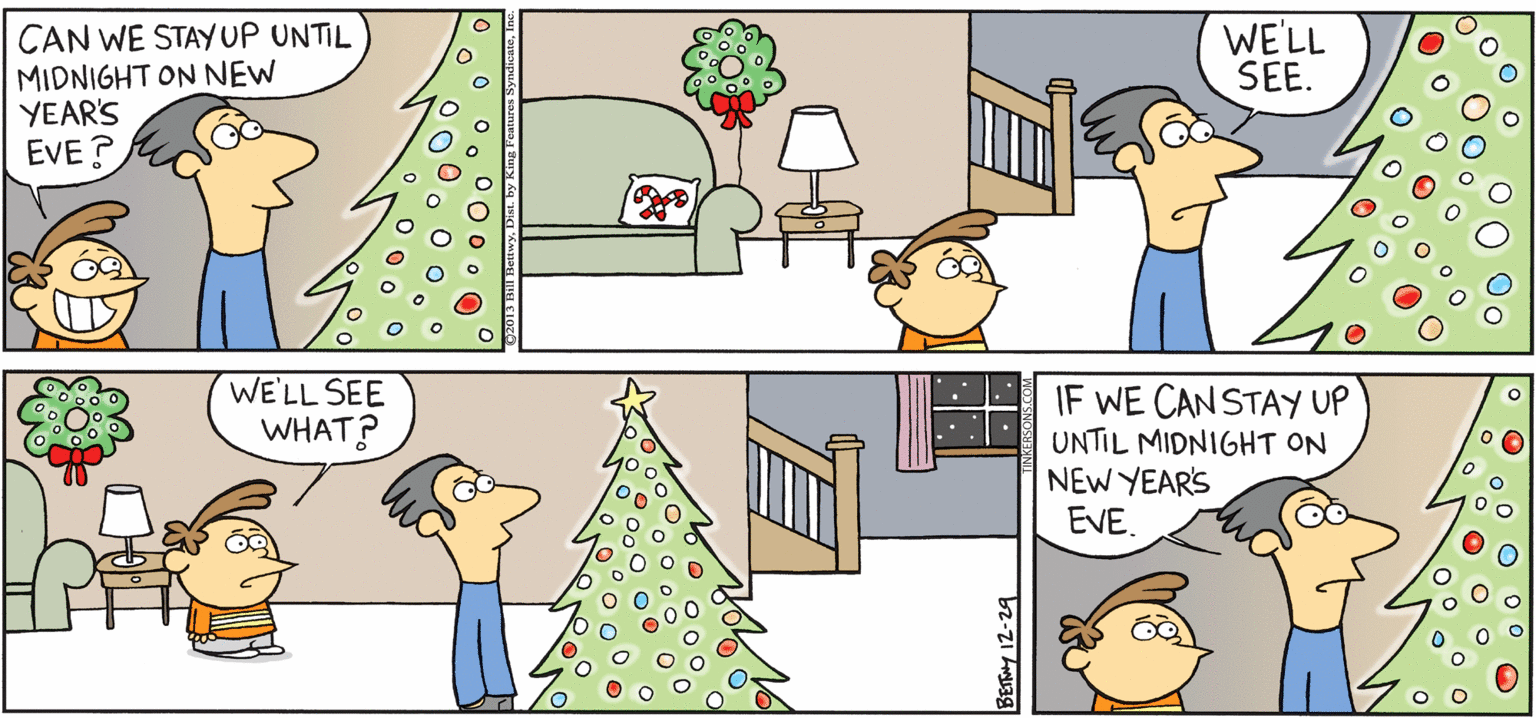 Holiday ornament OCR: TAKE IT FROM: TENKERSONS CAN WE STAYUP UNTIL MIDNIGHT ON NEW YEAR'S EVE ? WE'LL SEE. WE'LL SEE WHAT? IF WE CANSTAY UP UNTIL MIDNIGHT ON NEW YEARS EVE 1:59" of TAKE IT FROM: TENKERSONS CAN WE STAYUP UNTIL MIDNIGHT ON NEW YEAR'S EVE ? WE'LL SEE. WE'LL SEE WHAT? IF WE CANSTAY UP UNTIL MIDNIGHT ON NEW YEARS EVE 1:59" of