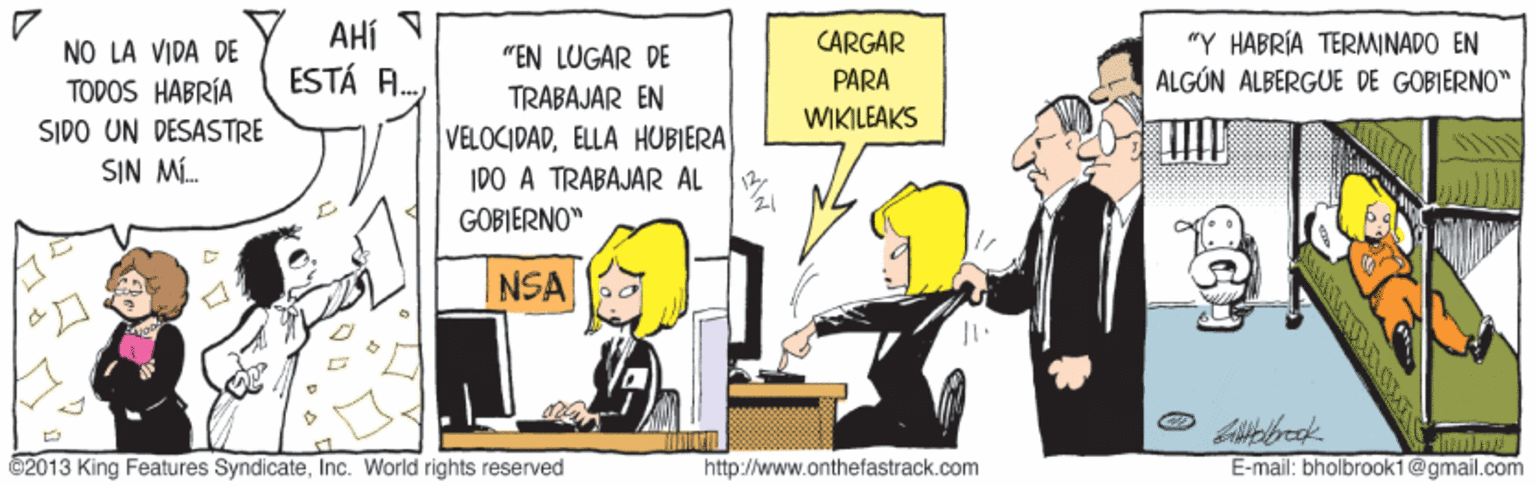 Font OCR: AHÍ CARGAR "Y HABRÍA TERMINADO EN ALGÚN ALBERGUE DE GOBIERNO" NO LA VIDA DE "EN LUGAR DE ESTÁ A. PARA TODOS HABRÍA SIDO UN DESASTRE SIN M. TRABAJAR EN VELOCIDADELLA HUBIERA I0O A TRABAJAR AL GOBIERNO" WIKILEAKS NSA C2013 King Features SyndicateInc. World rights reserved http://www.onthefastrack.com E-mail: bholbrook1@gmail.com AHÍ CARGAR "Y HABRÍA TERMINADO EN ALGÚN ALBERGUE DE GOBIERNO" NO LA VIDA DE "EN LUGAR DE ESTÁ A. PARA TODOS HABRÍA SIDO UN DESASTRE SIN M. TRABAJAR EN VELOCIDADELLA HUBIERA I0O A TRABAJAR AL GOBIERNO" WIKILEAKS NSA C2013 King Features SyndicateInc. World rights reserved http://www.onthefastrack.com E-mail: bholbrook1@gmail.com
