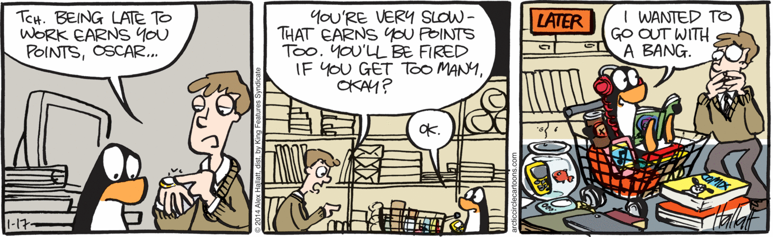 Animated cartoon OCR: TCH. BEING LATE TO WORK EARNS YOU POINTSOSCAR.. YoU'RE VERY SLOW- THAT EARNS yOU POINTS Too. YOU'LL BE FIRED IF YOU GET ToO MANYOKAM? I WANTED TO GO OUT WITH A BANG. LATER OK. lex Hallattby Kim TCH. BEING LATE TO WORK EARNS YOU POINTSOSCAR.. YoU'RE VERY SLOW- THAT EARNS yOU POINTS Too. YOU'LL BE FIRED IF YOU GET ToO MANYOKAM? I WANTED TO GO OUT WITH A BANG. LATER OK. lex Hallattby Kim