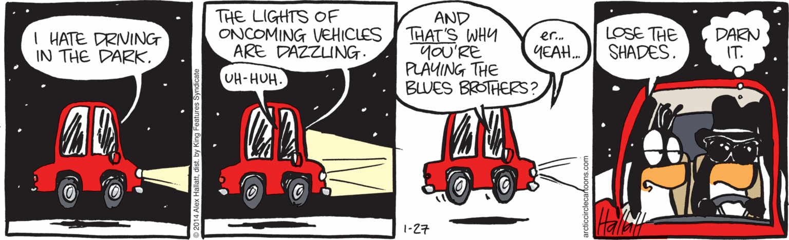 Parallel OCR: THE LIGHTS OF ONCOMING VEHICLES ARE DAZZING. AND THAT'S WHY you'RE PLAYING THE BLUES BROTHERS? I HATE DRIVING IN THE DARK. LOSE THE SHADES. DARN IT. er. YEAH. UH-HUH. 1-27 THE LIGHTS OF ONCOMING VEHICLES ARE DAZZING. AND THAT'S WHY you'RE PLAYING THE BLUES BROTHERS? I HATE DRIVING IN THE DARK. LOSE THE SHADES. DARN IT. er. YEAH. UH-HUH. 1-27