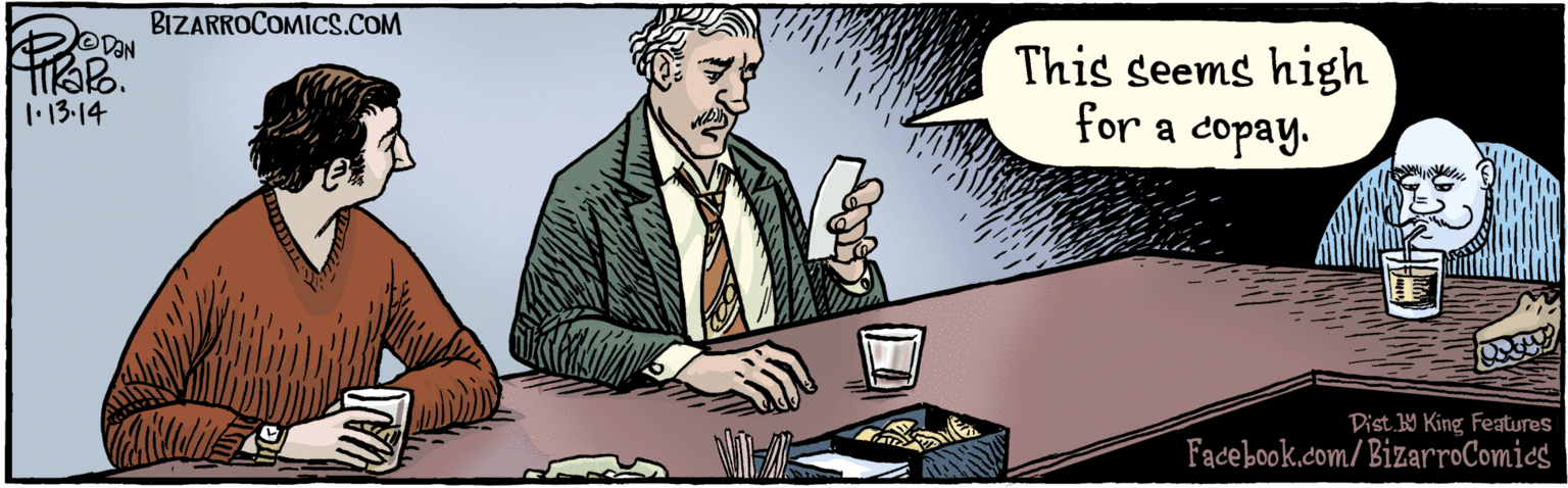 Desk OCR: BIZARROCOMICS.COM Fadebook.com/BizarroComics Dist Y King Features This seems high for a copay. 2 1.13.14 BIZARROCOMICS.COM Fadebook.com/BizarroComics Dist Y King Features This seems high for a copay. 2 1.13.14