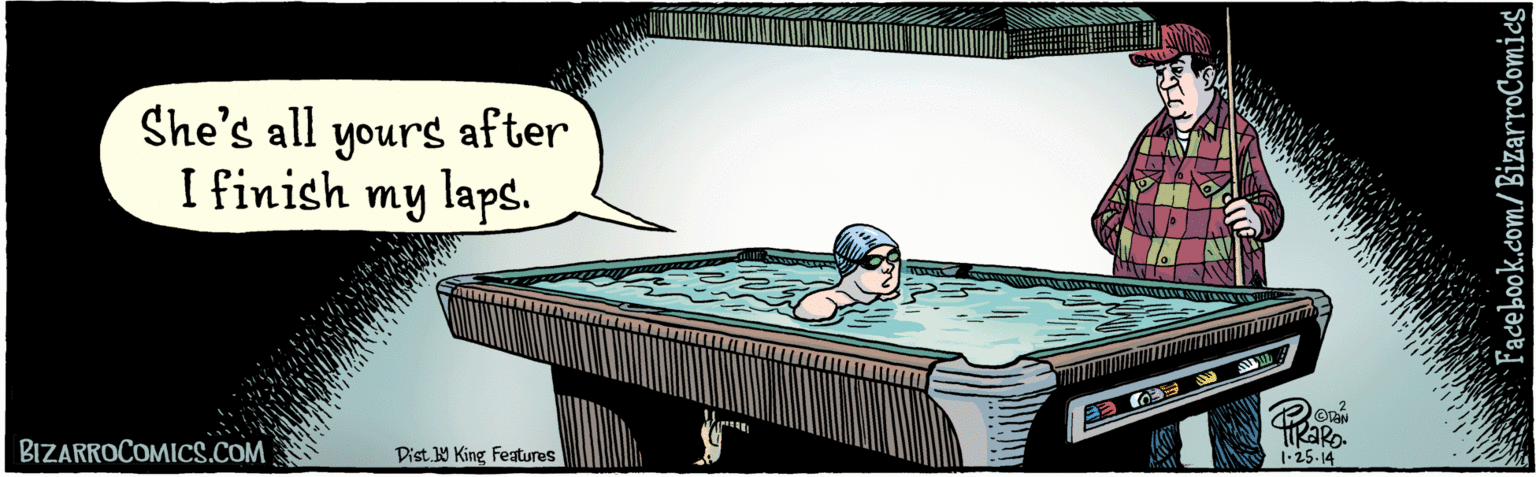 Recreation room OCR: BIZARROCOMICS.COM She's all yours after I finish my laps. 1.25-14 Facebook.com/BizarroComieg=Dist Y King Feauras BIZARROCOMICS.COM She's all yours after I finish my laps. 1.25-14 Facebook.com/BizarroComieg=Dist Y King Feauras