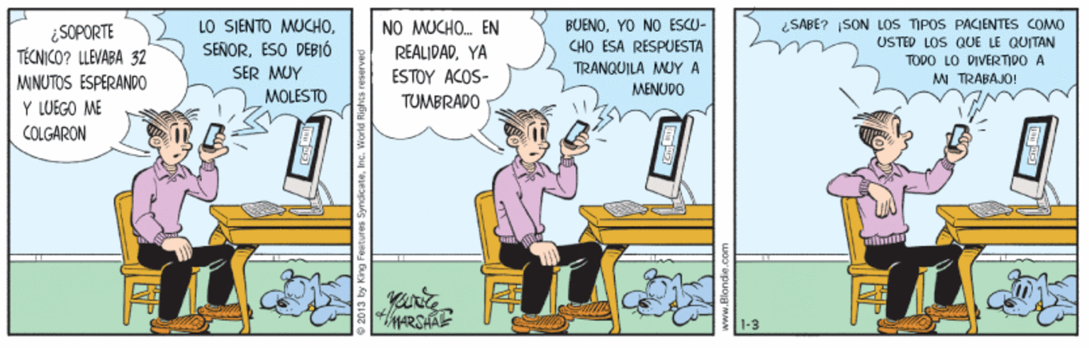 Humour OCR: SABE? SON LOS TIPOS PACIENTES COMO USTED LOS QUE LE QUITAN LO SIENTO MUCHOESO DÉBIÓ SER MUY MOLESTO NO MUCHO. EN BUENOYO NO ESCU- ¿ SOPORTE TÉCNICO? LLEVABA 32 MINUTOS ESPERANDO Y LUEGO ME CHO ESA RESPUESTA REALIDADYA TODO LO DIVERTIDO A TRANQUILA MUY A MENUDO ESTOY ACOS- M TRABAJO! TUMBRADO COLGARON MARSHAE SABE? SON LOS TIPOS PACIENTES COMO USTED LOS QUE LE QUITAN LO SIENTO MUCHOESO DÉBIÓ SER MUY MOLESTO NO MUCHO. EN BUENOYO NO ESCU- ¿ SOPORTE TÉCNICO? LLEVABA 32 MINUTOS ESPERANDO Y LUEGO ME CHO ESA RESPUESTA REALIDADYA TODO LO DIVERTIDO A TRANQUILA MUY A MENUDO ESTOY ACOS- M TRABAJO! TUMBRADO COLGARON MARSHAE