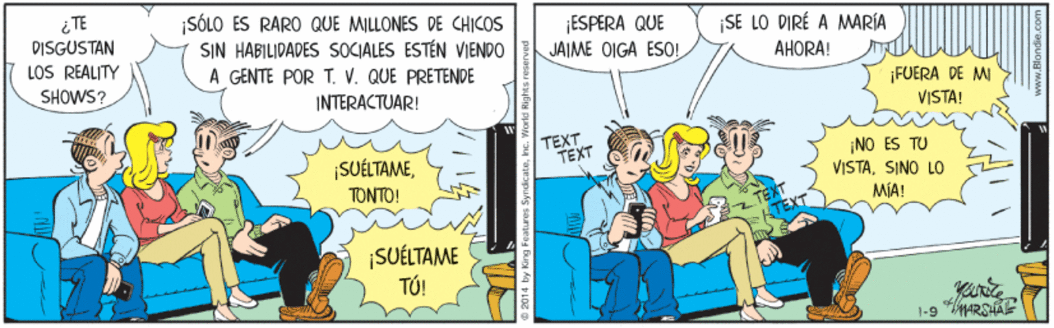 Publication OCR: iTE DISGUSTAN LOS REALITY SHOWS? SÓLO ES RARO QUE MILLONES DE CHICOS SIN HABILIDADES SOCIALES ESTÉN VIENDO A GENTE POR T. V. QUE PRETENDE ESPERA QUE JAIME OIGA ESO! ¡SE LO DIRÉ A MARÍA AHORA! ¡FUERA DE MI VISTA! INTERACTUAR! TEXT TEXT ¡NO ES TU VISTASINO LO MÍA! |SUÉLTAMETONTO! SUÉLTAME TÚ! 1-9 MARSAE iTE DISGUSTAN LOS REALITY SHOWS? SÓLO ES RARO QUE MILLONES DE CHICOS SIN HABILIDADES SOCIALES ESTÉN VIENDO A GENTE POR T. V. QUE PRETENDE ESPERA QUE JAIME OIGA ESO! ¡SE LO DIRÉ A MARÍA AHORA! ¡FUERA DE MI VISTA! INTERACTUAR! TEXT TEXT ¡NO ES TU VISTASINO LO MÍA! |SUÉLTAMETONTO! SUÉLTAME TÚ! 1-9 MARSAE