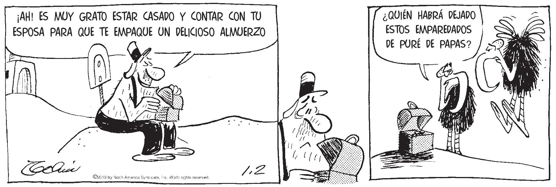 Art OCR: ¡AH! ES MUY GRATO ESTAR CASADO Y CONTAR CON TU ESPOSA PARA QUE TE EMPAQUE UN DELICIOSO ALMUERZO ¿QUIÉN HABRÁ DEJADO ESTOS EMPAREDADOS DE PURÉ DE PAPAS? 1.2 C013 by Vkirh Aner ByGHini Viart: mtin renservert. ¡AH! ES MUY GRATO ESTAR CASADO Y CONTAR CON TU ESPOSA PARA QUE TE EMPAQUE UN DELICIOSO ALMUERZO ¿QUIÉN HABRÁ DEJADO ESTOS EMPAREDADOS DE PURÉ DE PAPAS? 1.2 C013 by Vkirh Aner ByGHini Viart: mtin renservert.