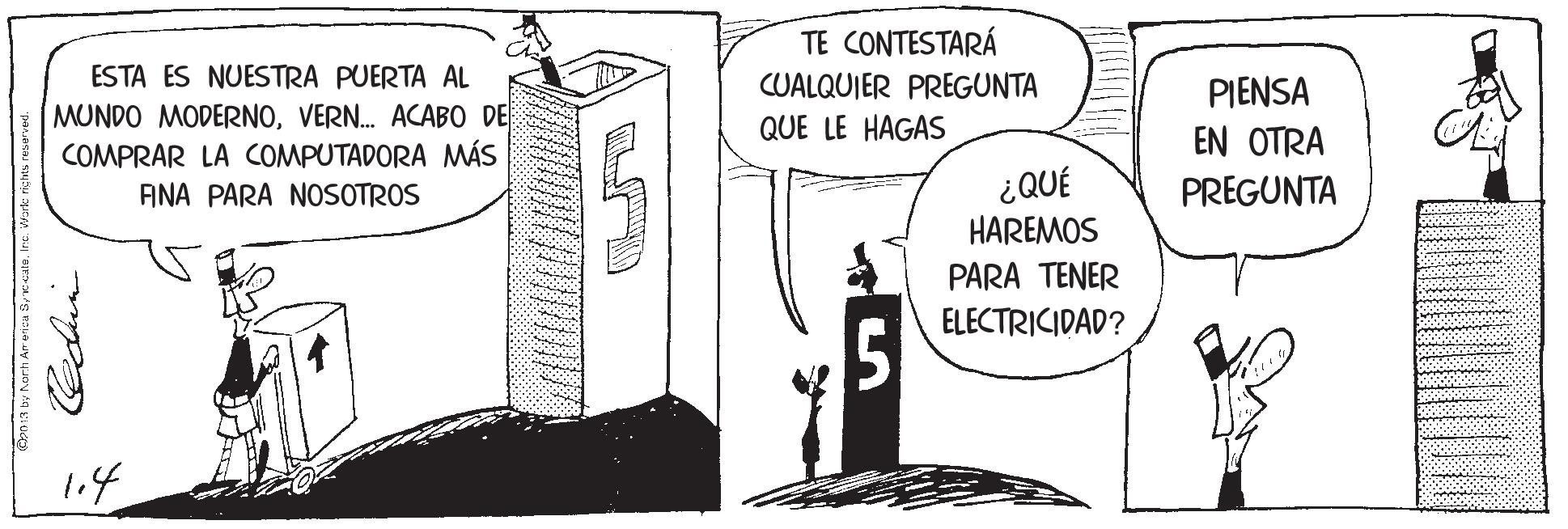 Elbow OCR: TE CONTESTARÁ CUALQUIER PREGUNTA ESTA ES NUESTRA PUERTA AL MUNDO MODERNOVERN. ACABO DE COMPRAR LA COMPUTADORA MÁS ANA PARA NOSOTROS PIENSA EN OTRA PREGUNTA QUE LE HAGAS ¿QUÉ HAREMOS PARA TENER ELECTRICIDAD? TE CONTESTARÁ CUALQUIER PREGUNTA ESTA ES NUESTRA PUERTA AL MUNDO MODERNOVERN. ACABO DE COMPRAR LA COMPUTADORA MÁS ANA PARA NOSOTROS PIENSA EN OTRA PREGUNTA QUE LE HAGAS ¿QUÉ HAREMOS PARA TENER ELECTRICIDAD?