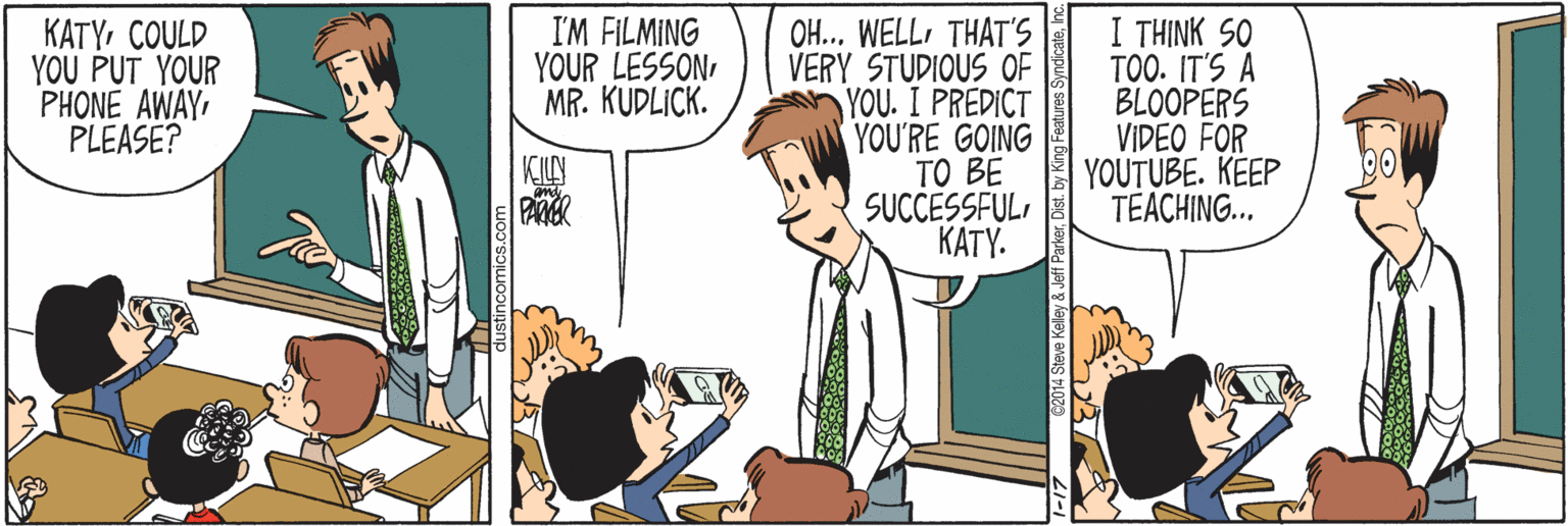 Canidae OCR: I THINK SO TOO. IT'S A BLOOPERS VIDEO FOR YOUTUBE. KEEP TEACHING... I'M FILMING YOUR LESSON MR. KUDLICK. KATYCOULD YOU PUT YOUR PHONE AWAYPLEASE? OH... WELLTHAT'S VERY STUDIOUS OF YOU. I PREDICT YOU'RE GOING TO BE SUCCESSFULKATY. PAMGR I THINK SO TOO. IT'S A BLOOPERS VIDEO FOR YOUTUBE. KEEP TEACHING... I'M FILMING YOUR LESSON MR. KUDLICK. KATYCOULD YOU PUT YOUR PHONE AWAYPLEASE? OH... WELLTHAT'S VERY STUDIOUS OF YOU. I PREDICT YOU'RE GOING TO BE SUCCESSFULKATY. PAMGR