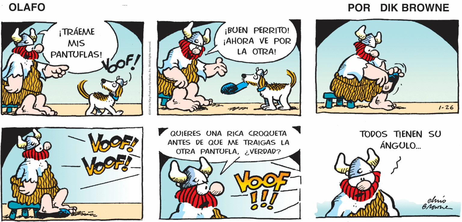 Mammal OCR: ¡OHNO! ¡NO OTRA VEZ! ¡ESNERTO! ÉL REALMENTE NECES|TA OLAFO UN PASATEMPO. ¡VEN ACÁ! EL AMARGADO DIK BROWNE ¡BUEN PERRITO! ¡AHORA VE POR LA OTRA! ¡TRÁEME MIS PANTUFLAS! 1-26 TODOS TIENEN SU ÁNGULO. QUIERES UNA RICA CROQUETA ANTES DE QUE ME TRAIGAS LA OTRA PANTUFLA¿VERDAD? Voo elmo Browne ¡OHNO! ¡NO OTRA VEZ! ¡ESNERTO! ÉL REALMENTE NECES|TA OLAFO UN PASATEMPO. ¡VEN ACÁ! EL AMARGADO DIK BROWNE ¡BUEN PERRITO! ¡AHORA VE POR LA OTRA! ¡TRÁEME MIS PANTUFLAS! 1-26 TODOS TIENEN SU ÁNGULO. QUIERES UNA RICA CROQUETA ANTES DE QUE ME TRAIGAS LA OTRA PANTUFLA¿VERDAD? Voo elmo Browne
