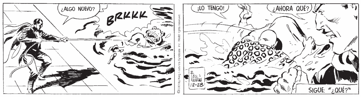 Black-and-white OCR: ¿ALGO NUEVO? ¡LO TENGO! ¿AHORA QUÉ?) BRKKK 12-28 SIGUE: "¿QUÉ?" Syndicate. Ire. Workt nghts raservn ¿ALGO NUEVO? ¡LO TENGO! ¿AHORA QUÉ?) BRKKK 12-28 SIGUE: "¿QUÉ?" Syndicate. Ire. Workt nghts raservn