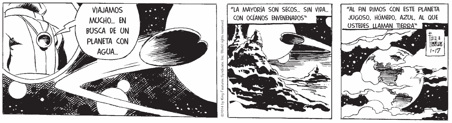 Monochrome OCR: "LA MAYORÍA SON SECOS. SIN VIDA. CON OCÉANOS ENVENENADOS" "AL AN DIMOS CON ESTE PLANETA JUGOSOAL QUE USTEDES LLAMAN TIERRA" VIAJAMOS MUCHO. EN BUSCA DE UN PLANETA CON AGUA. TALX 1-17 "LA MAYORÍA SON SECOS. SIN VIDA. CON OCÉANOS ENVENENADOS" "AL AN DIMOS CON ESTE PLANETA JUGOSOAL QUE USTEDES LLAMAN TIERRA" VIAJAMOS MUCHO. EN BUSCA DE UN PLANETA CON AGUA. TALX 1-17