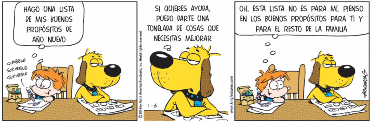 Humour OCR: SI QUIERES AYUDAESTA LISTA NO ES PARA MÍ. PIENSO EN LOS BUENOS PROPÓSITOS PARA TI Y PARA EL RESTO DE LA FAMILIA HAGO UNA LISTA DE MIS BUENOS PROPÓSITOS DE AÑO NUEVO PUEDO DARTE UNA TONELADA DE COSAS QUE NECESITAS MEJORAR SCRIBBLE 1-6 SI QUIERES AYUDAESTA LISTA NO ES PARA MÍ. PIENSO EN LOS BUENOS PROPÓSITOS PARA TI Y PARA EL RESTO DE LA FAMILIA HAGO UNA LISTA DE MIS BUENOS PROPÓSITOS DE AÑO NUEVO PUEDO DARTE UNA TONELADA DE COSAS QUE NECESITAS MEJORAR SCRIBBLE 1-6